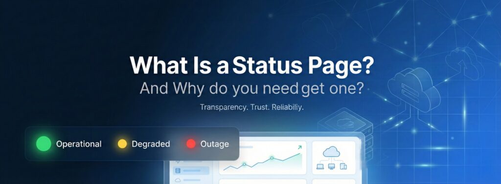 What Is a Status Page? (And Why Do You Need One?)